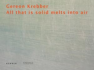 Bild des Verkufers fr Gereon Krebber All that is solid melts into air zum Verkauf von Berliner Bchertisch eG
