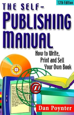 Bild des Verkufers fr The Self-Publishing Manual: How to Write, Print and Sell Your Own Book (Self Publishing Manual, 12th ed) zum Verkauf von WeBuyBooks