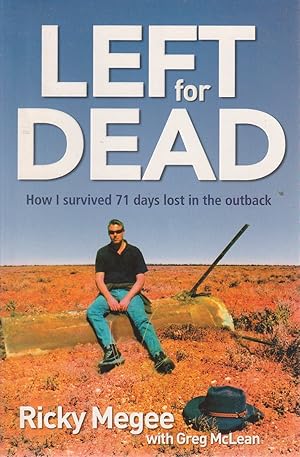 Imagen del vendedor de Left for Dead How I Survived 71 Days in the Outback a la venta por Haymes & Co. Bookdealers