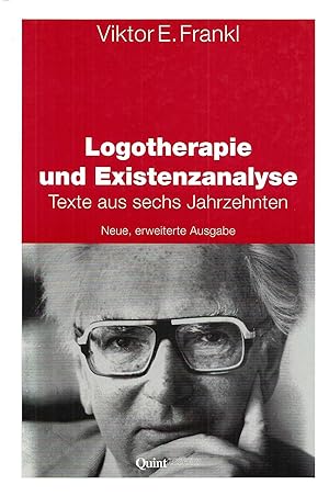 Logotherapie und Existenzanalyse - Texte aus sechs Jahrzehnten. mit einer Einf. von Giselher Gutt...