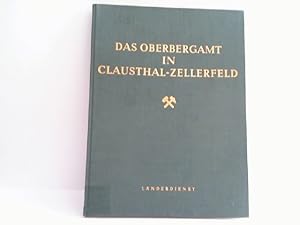 Das Oberbergamt in Clausthal- Zellerfeld und der Bergbau in seinem Bezirken. Internationale Indus...