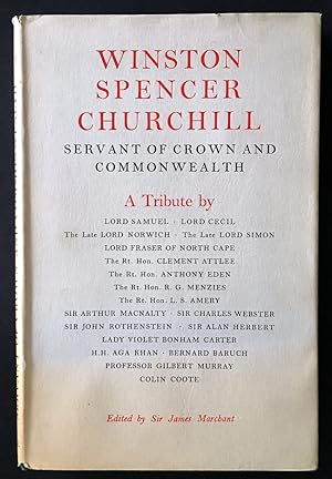 Imagen del vendedor de Winston Spencer Churchill, Servant of Crown and Commonwealth: A Tribute by Various Hands Presented to Him on His Eightieth Birthday edited by Sir James Marchant a la venta por Book Merchant Bookstore