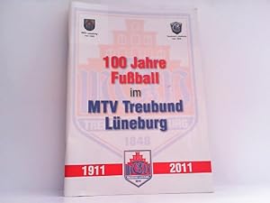 Seller image for 100 Jahre Fuball im MTV Treubund Lneburg 1911 - 2011. for sale by Antiquariat Ehbrecht - Preis inkl. MwSt.