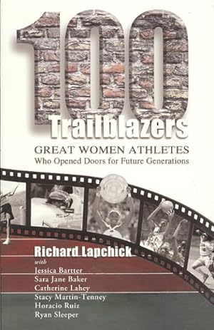 Seller image for 100 Trailblazers : Great Women Athletes Who Opened Doors for Future Generations for sale by GreatBookPrices
