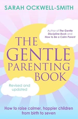 Seller image for Gentle Parenting Book : How to Raise Calmer, Happier Children from Birth to Seven for sale by GreatBookPrices