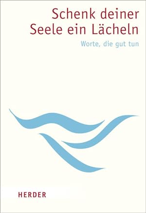 Seller image for Schenk deiner Seele ein Lcheln: Worte, die gut tun (Herder Spektrum) for sale by Gerald Wollermann