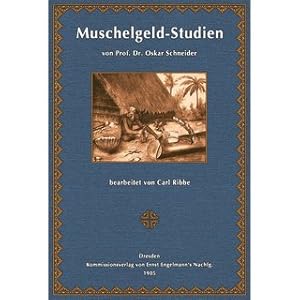 Bild des Verkufers fr Muschelgeld-Studien Nach dem hinterlassenen Manuskript bearbeitet von Carl Ribbe zum Verkauf von Versandantiquariat Nussbaum