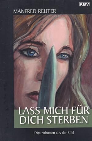 Seller image for Lass mich fr dich sterben - Kriminalroman aus der Eifel. KBV ; 213 for sale by Versandantiquariat Nussbaum