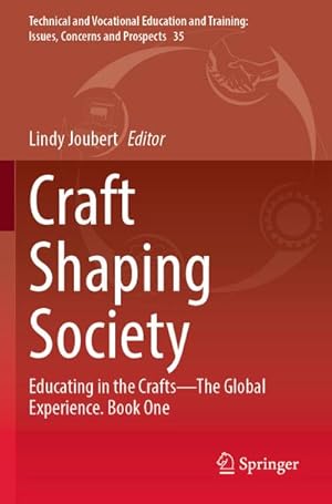 Immagine del venditore per Craft Shaping Society : Educating in the CraftsThe Global Experience. Book One venduto da AHA-BUCH GmbH