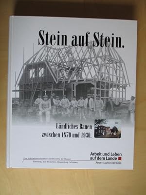 Bild des Verkufers fr Stein auf Stein.: Lndliches Bauen zwischen 1870 und 1930. zum Verkauf von Brcke Schleswig-Holstein gGmbH