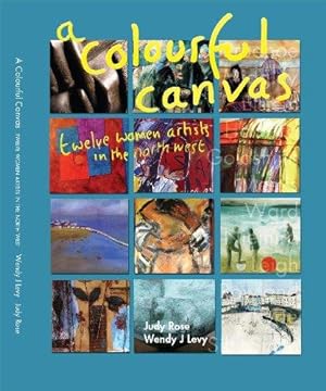 Seller image for A Colourful Canvas: Twelve Women Artists in the North West for sale by WeBuyBooks