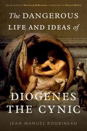 Bild des Verkufers fr The Dangerous Life and Ideas of Diogenes the Cynic by Roubineau, Jean-Manuel [Hardcover ] zum Verkauf von booksXpress