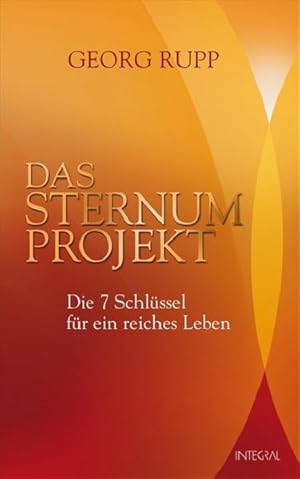 Das Sternum-Projekt + CD: Die 7 Schlüssel für ein reiches Leben