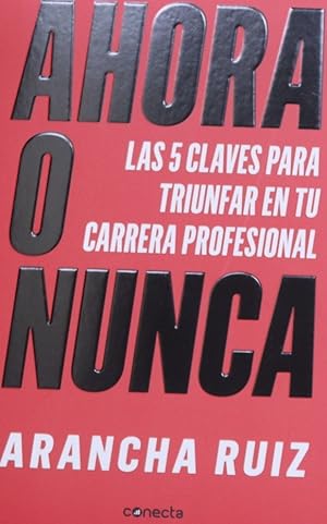 Seller image for Ahora o nunca : 5 claves para dar grandes pasos en tu carrera profesional for sale by Librera Alonso Quijano