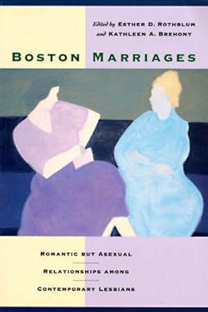 Image du vendeur pour Boston Marriages: Romantic but Asexual Relationships Among Contemproary Lesbians [Paperback ] mis en vente par booksXpress