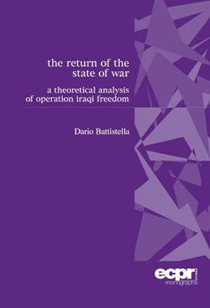 Seller image for The Return of the State of War: A Theoretical Analysis of Operation Iraqi Freedom (ECPR Monographs Series) by Battistella, Dario [Paperback ] for sale by booksXpress