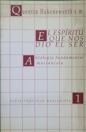 Seller image for El espritu que nos dio el ser antologa de textos fundamentales para formarse en la identidad marianista for sale by Librera Alonso Quijano
