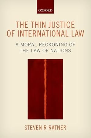 Bild des Verkufers fr The Thin Justice of International Law: A Moral Reckoning of the Law of Nations by Ratner, Steven R. [Hardcover ] zum Verkauf von booksXpress