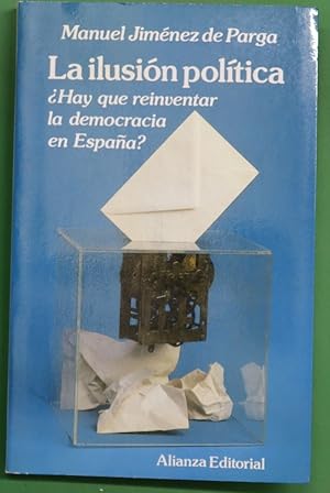 Imagen del vendedor de La ilusin poltica hay que reinventar la democracia en Espaa? a la venta por Librera Alonso Quijano