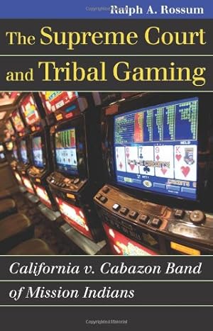 Immagine del venditore per The Supreme Court and Tribal Gaming: California v. Cabazon Band of Mission Indians (Landmark Law Cases & American Society) by Rossum, Ralph A. [Paperback ] venduto da booksXpress