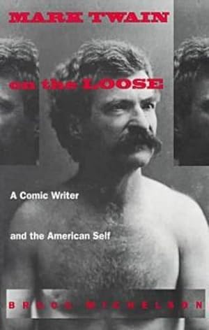 Seller image for Mark Twain on the Loose: A Comic Writer and the American Self by Michelson, Bruce [Paperback ] for sale by booksXpress