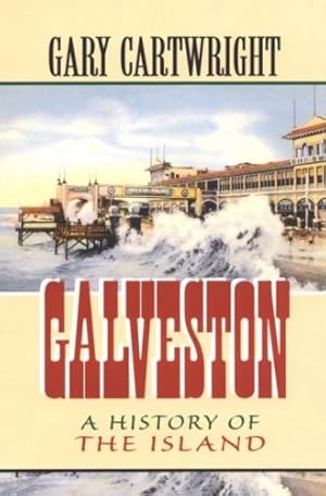 Imagen del vendedor de Galveston: A History of the Island (Chisholm Trail Series) by Cartwright, Gary [Paperback ] a la venta por booksXpress
