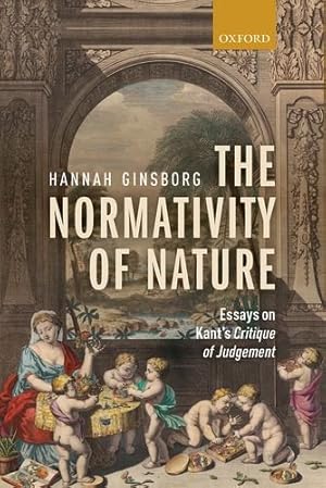 Immagine del venditore per The Normativity of Nature: Essays on Kant's Critique of Judgement by Ginsborg, Hannah [Hardcover ] venduto da booksXpress