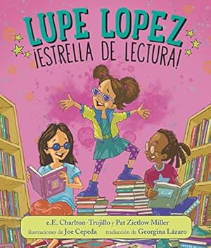 Immagine del venditore per Lupe Lopez: estrella de lectura (Spanish Edition) by Charlton-Trujillo, e.E., Miller, Pat Zietlow [Hardcover ] venduto da booksXpress