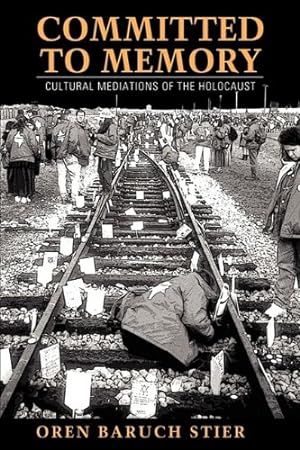Seller image for Committed to Memory: Cultural Mediations of the Holocaust by Stier, Oren Baruch [Paperback ] for sale by booksXpress