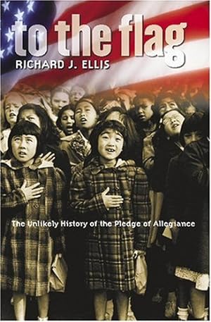 Seller image for To the Flag: The Unlikely History of the Pledge of Allegiance by Ellis, Richard J. [Paperback ] for sale by booksXpress