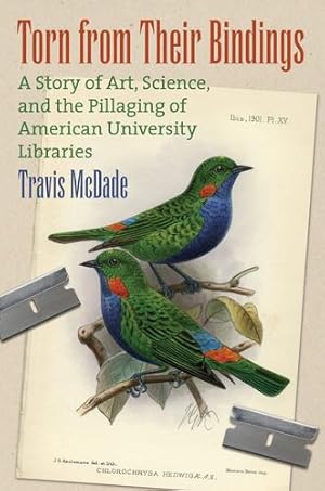 Immagine del venditore per Torn from their Bindings: A Story of Art, Science, and the Pillaging of American University Libraries by McDade, Travis [Hardcover ] venduto da booksXpress