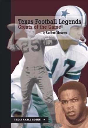Seller image for Texas Football Legends: Greats of the Game (Texas Small Books) by Stowers, Carlton [Hardcover ] for sale by booksXpress