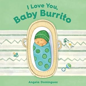 Seller image for I Love You, Baby Burrito by Dominguez, Angela [Board book ] for sale by booksXpress