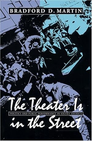 Seller image for The Theater Is in the Street: Politics and Public Performance in 1960s America [Soft Cover ] for sale by booksXpress