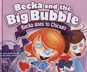 Immagine del venditore per Becka and the Big Bubble: Becka Goes to Chicago by Wendel, Gretchen Schomer, Schomer, Adam Anthony [Hardcover ] venduto da booksXpress