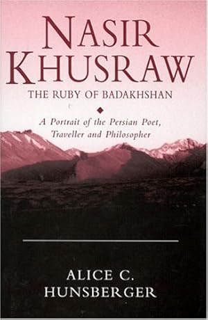 Image du vendeur pour Nasir Khusraw, the Ruby of Badakhshan: A Portrait of the Persian Poet, Traveller and Philosopher [Soft Cover ] mis en vente par booksXpress