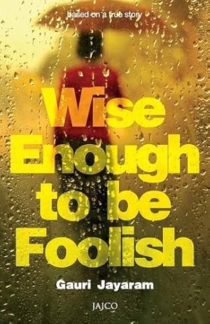 Imagen del vendedor de Wise Enough to Be Foolish by Gauri Jayaram [Paperback ] a la venta por booksXpress