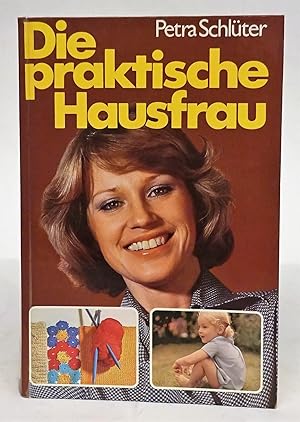 Seller image for Die praktische Hausfrau. Ein Handbuch der modernen Haushaltsfhrung. for sale by Der Buchfreund