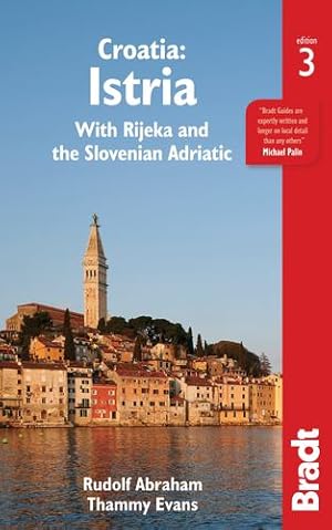 Image du vendeur pour Croatia: Istria: With Rijeka and the Slovenian Adriatic (Bradt Travel Guide. Croatia) by Abraham, Rudolf, Evans, Thammy [Paperback ] mis en vente par booksXpress