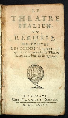 LE THÉÂTRE ITALIEN ou Recueil de toutes les scènes Prançoises qui ont été jouées sur le théâtre I...