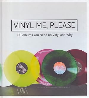 Vinyl Me, Please : 100 Albums You Need on Vinyl and Why