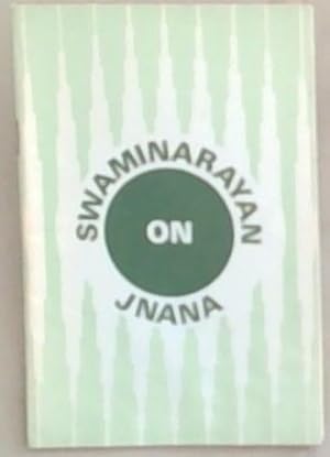 Swaminarayan On JNANA: Bhagwan Swaminarayan (Bicentenary Publications:2