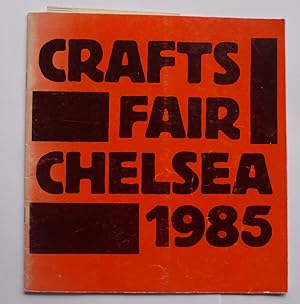 Seller image for Crafts Fair Chelsea 1985. Chelsea Old Town Hall : 4 Day Sale and Exhibition of Crafts for sale by Roe and Moore