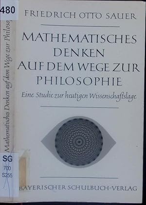 Seller image for Mathematisches Denken auf dem Wege zur Philosophie. Eine Studie zur heutigen Wissenschaftslage. for sale by Antiquariat Bookfarm
