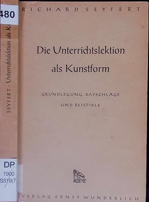 Seller image for Die Unterrichtslektion als Kunstform. Grundlegung, Ratschlge und Beispiele. for sale by Antiquariat Bookfarm