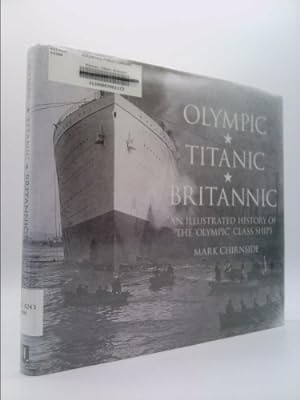 Immagine del venditore per Olympic, Titanic, Britannic: An Illustrated History of the Olympic Class Ships venduto da ThriftBooksVintage