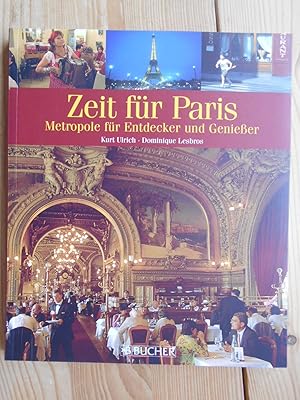 Image du vendeur pour Zeit fr Paris : Metropole fr Entdecker und Genieer. Kurt Ulrich ; Dominique Lesbros mis en vente par Antiquariat Rohde