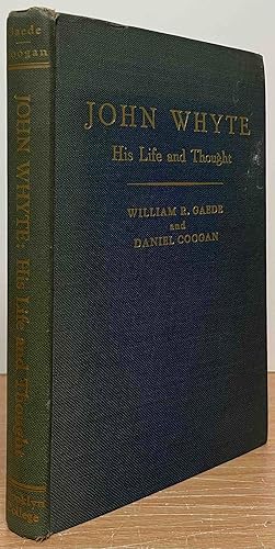 Imagen del vendedor de John Whyte_ His Life and Thought_ As Shown in a Selection of His Unpublished Writings a la venta por San Francisco Book Company