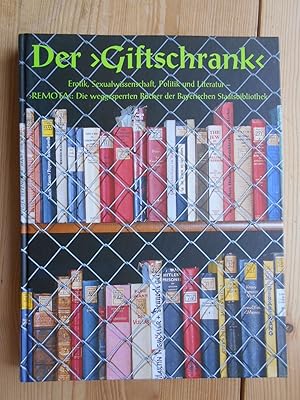 Seller image for Der "Giftschrank" : Erotik, Sexualwissenschaft, Politik und Literatur ; "Remota": die weggesperrten Bcher der Bayerischen Staatsbibliothek ; eine Ausstellung der Bayerischen Staatsbibliothek, Mnchen, 2. Oktober - 17. Dezember 2002. BSB, Bayerische StaatsBibliothek. Hrsg. von Stephan Kellner. Mit Beitr. von Wolfgang Ernst . / Bayerische Staatsbibliothek: Ausstellungskataloge ; Nr. 73 for sale by Antiquariat Rohde