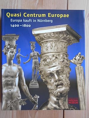 Bild des Verkufers fr Quasi centrum Europae : Europa kauft in Nrnberg ; 1400 - 1800 ; Germanisches Nationalmuseum, Nrnberg, 20. Juni bis 6. Oktober 2002. Germanisches Nationalmuseum. Hermann Mau . [Katalog Hermann Mau ; Christine Kupper] zum Verkauf von Antiquariat Rohde